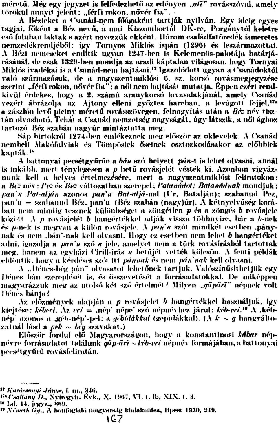 H árom <rnaládfatörc <lck ismeretes nem zedékreniljélníl: így T o rn y o s M iklós ispán (1296) cw leszárm az(»tlai.