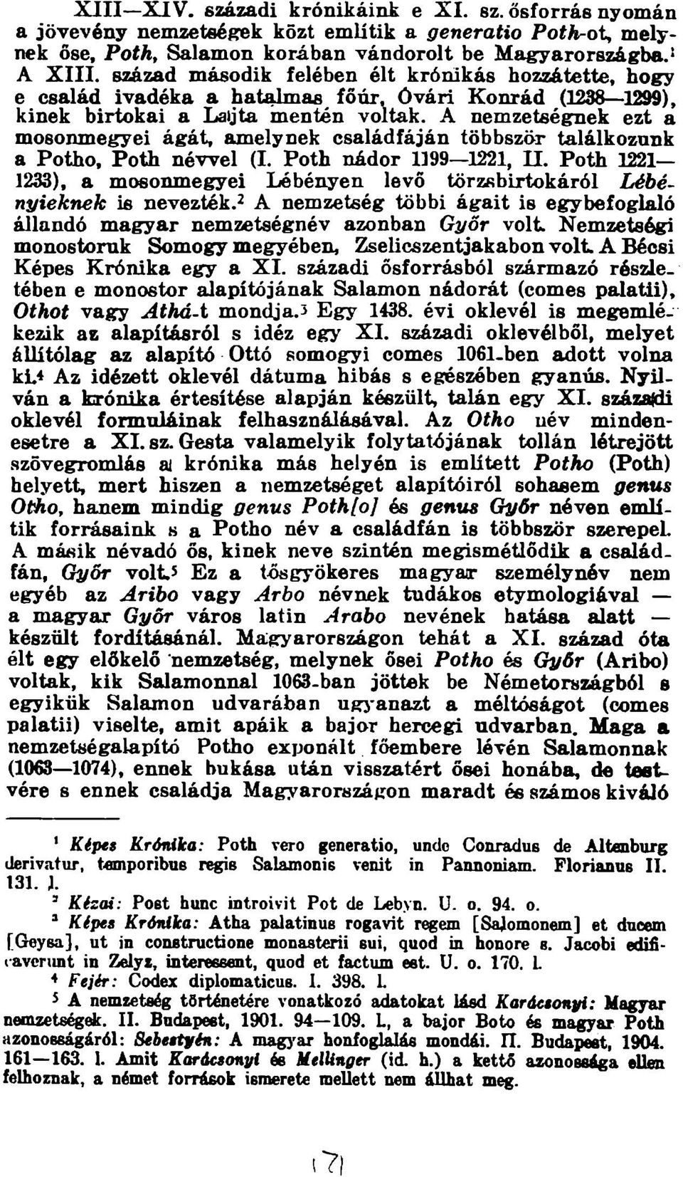 A nemzetségrnek ezt a mosonme^ei ágát, amelynek családfáján többször találkozunk a Potho, Poth névvel (I. Poth nádor 1199 1221, II.