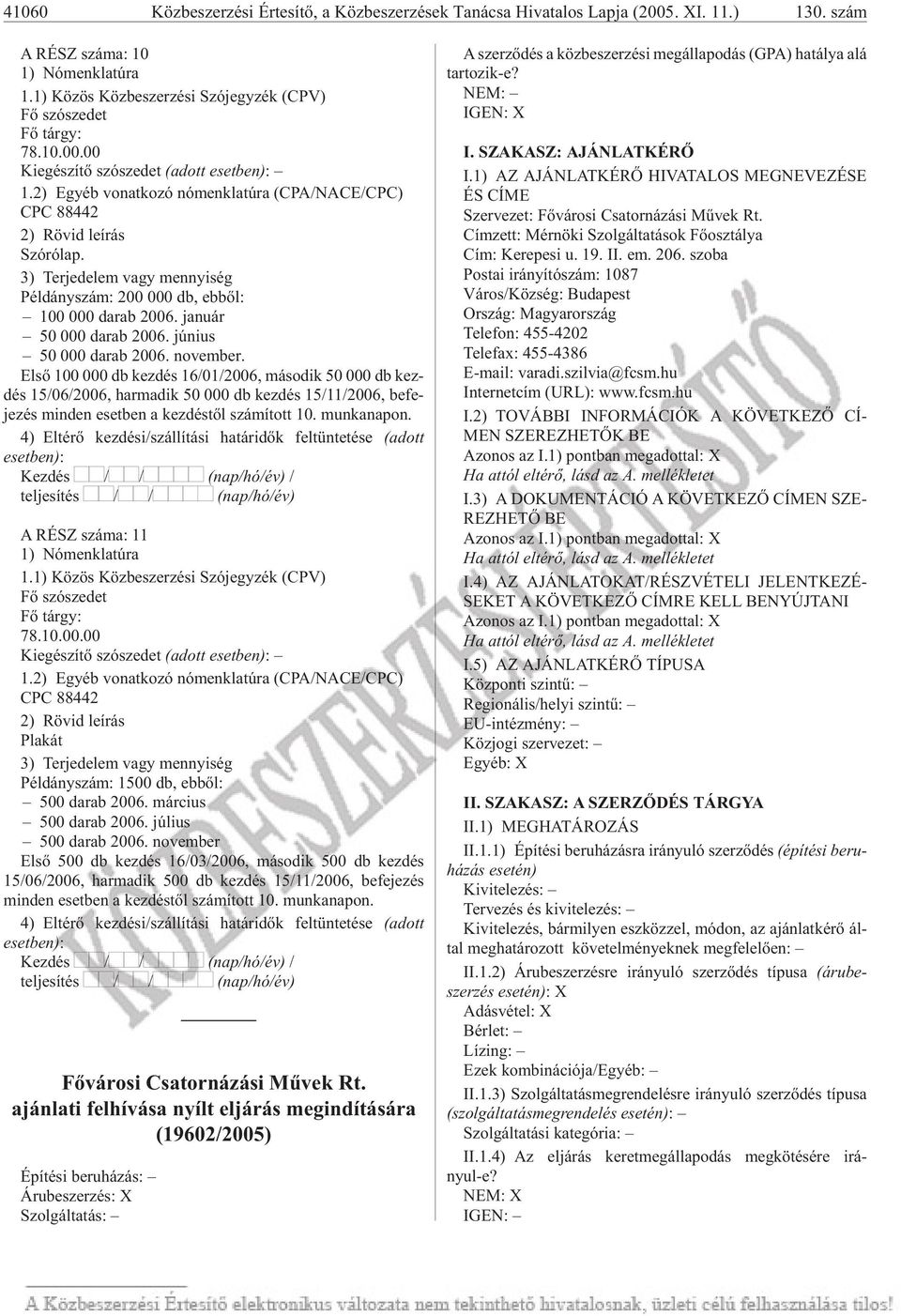 2) Egyéb vo nat ko zó nó menk la tú ra (CPA/NA CE/CPC) CPC 88442 2) Rö vid le írás Szó ró lap. 3) Terjedelem vagy mennyiség Pél dány szám: 200 000 db, eb bõl: 100 000 da rab 2006.