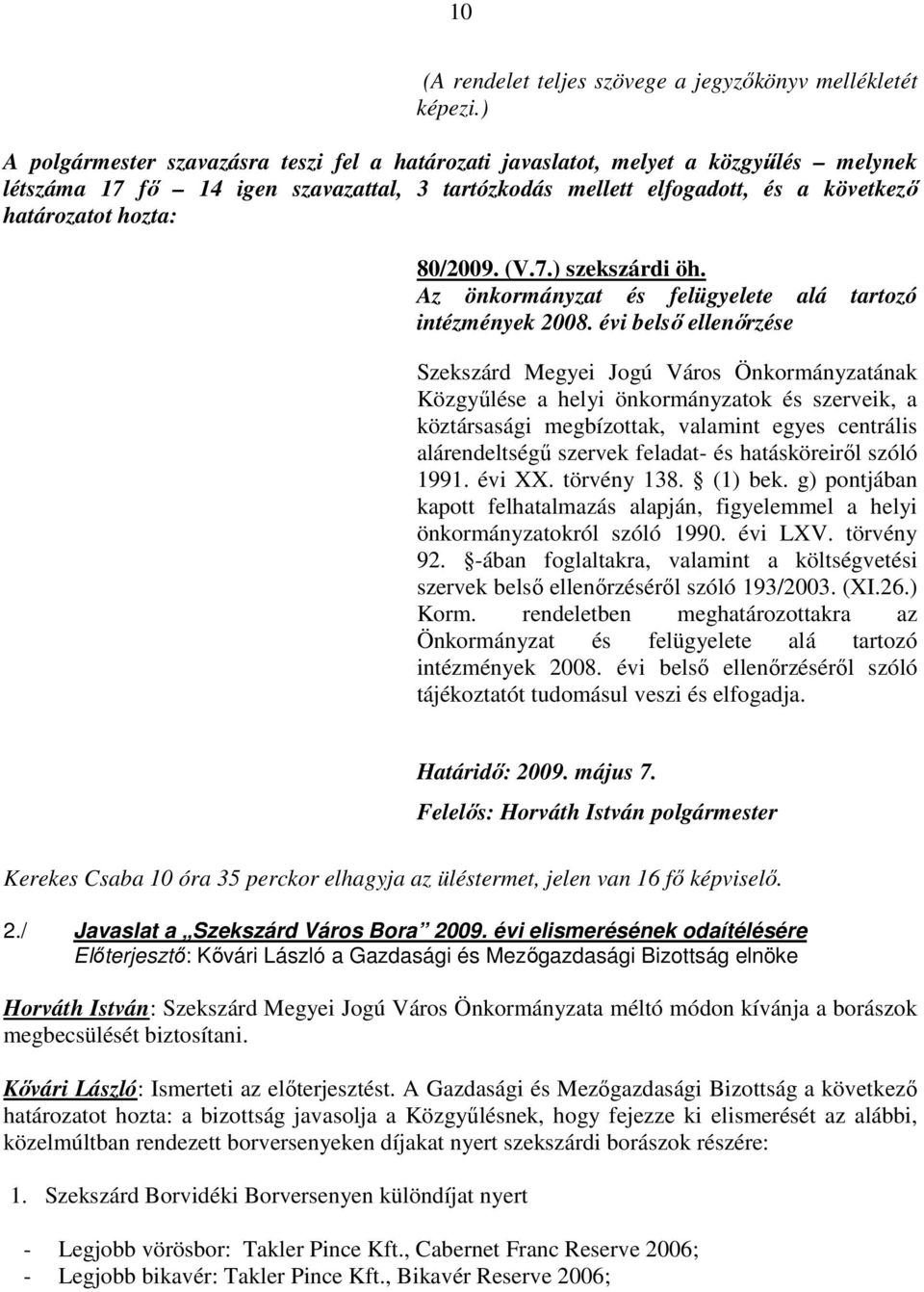 80/2009. (V.7.) szekszárdi öh. Az önkormányzat és felügyelete alá tartozó intézmények 2008.