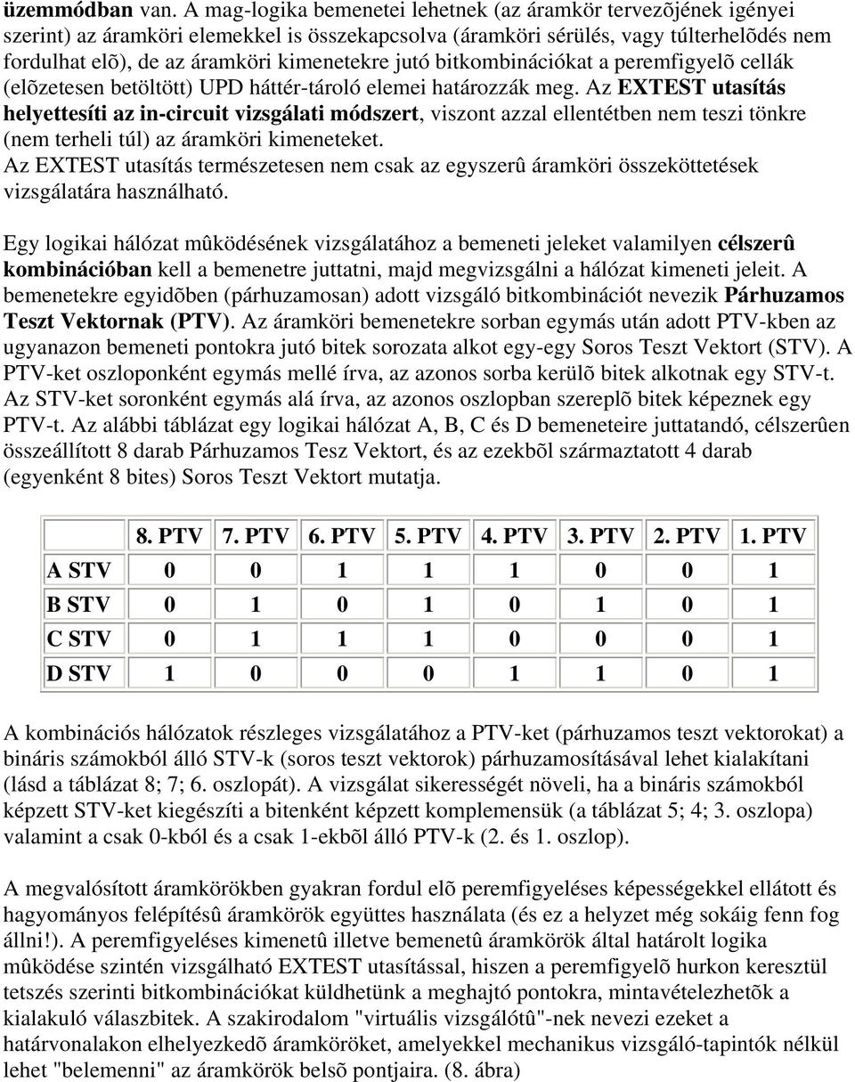 jutó bitkombinációkat a peremfigyelõ cellák (elõzetesen betöltött) UPD háttér-tároló elemei határozzák meg.