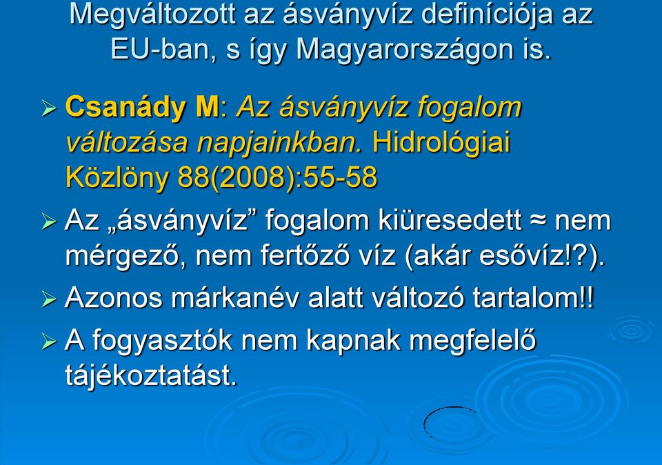 Hidrológiai Közlöny 88(2008):55-58 Az ásványvíz fogalom kiüresedett nem mérgező,