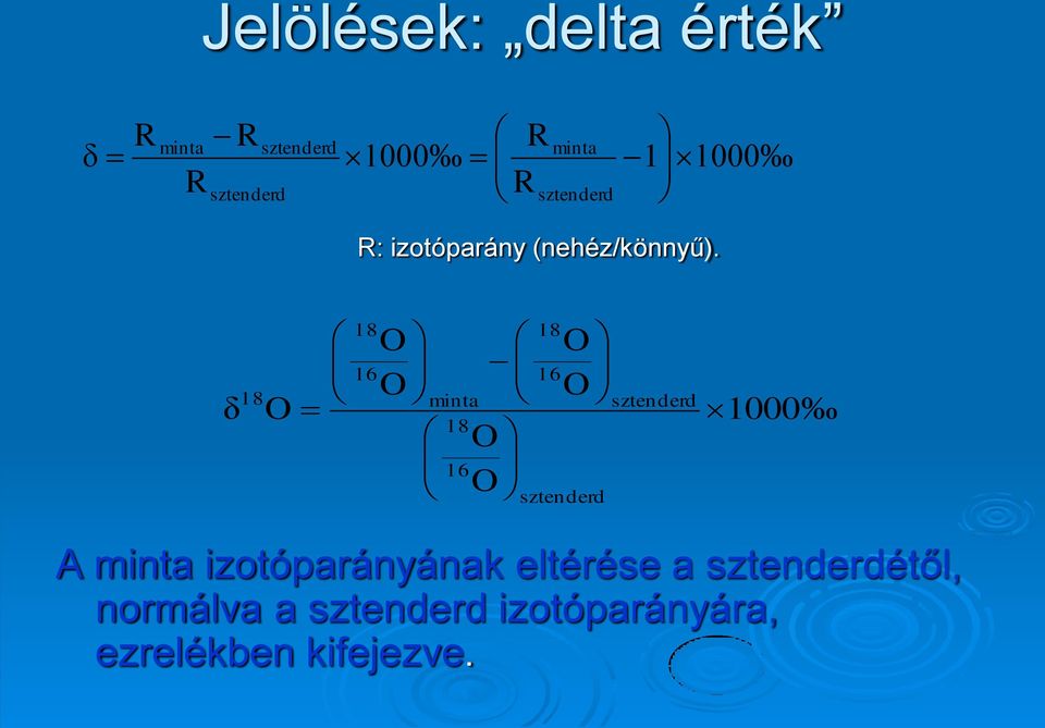 δ 18 O 18 16 O O minta 18 16 O O 18 16 O O sztenderd sztenderd 1000 A