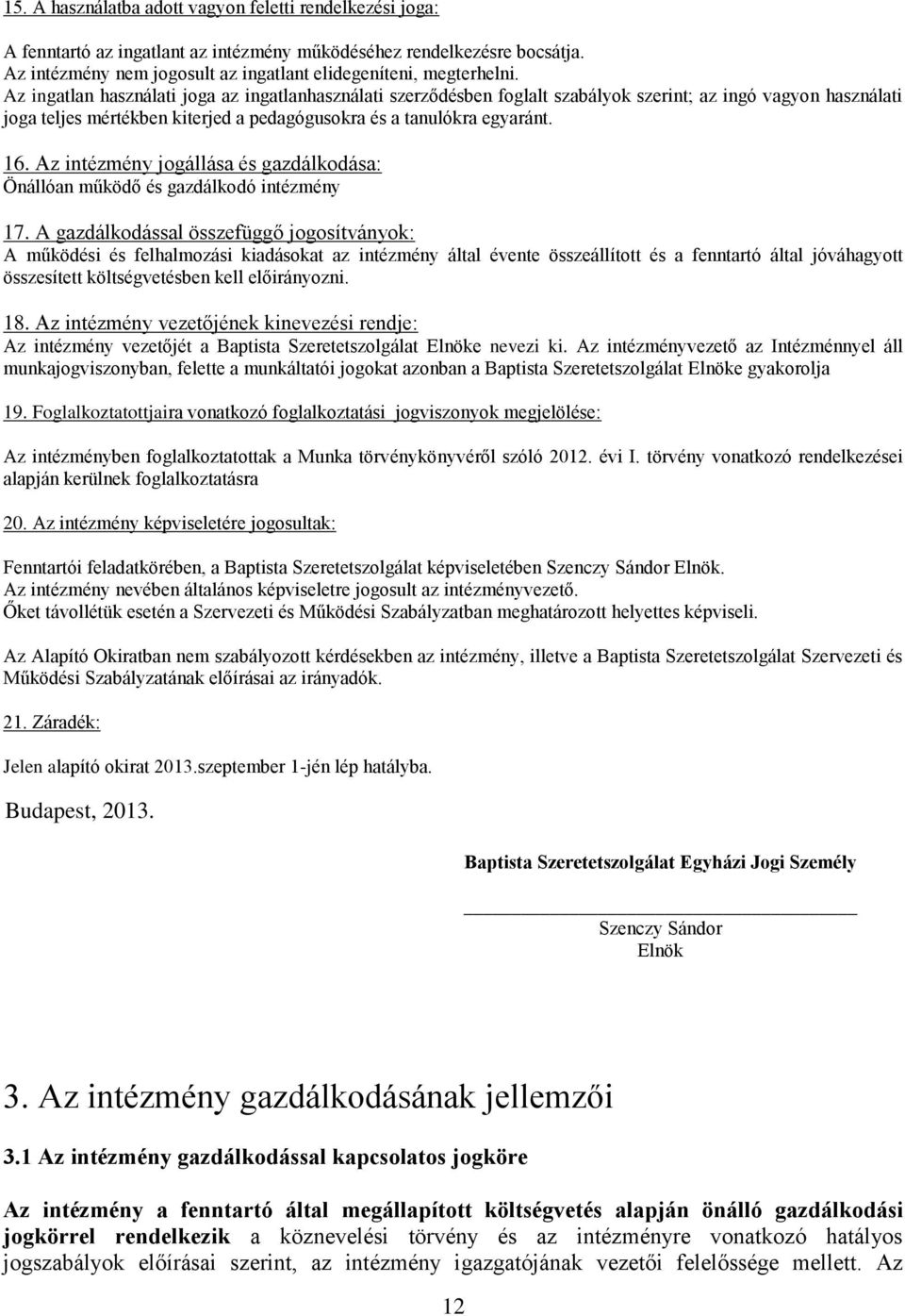 Az intézmény jogállása és gazdálkodása: Önállóan működő és gazdálkodó intézmény 17.