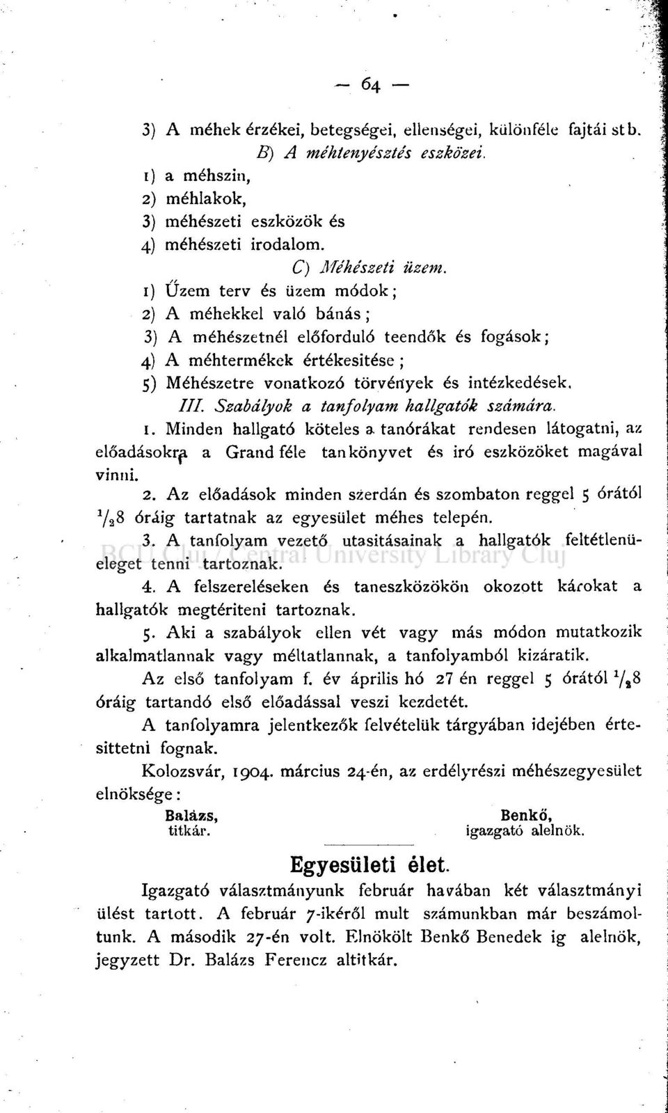 Szabályok a tanfolyam hallgatók számára. 1. Minden hallgató köteles a tanórákat rendesen látogatni, az előadásokr^ a Grand féle tankönyvet és iró eszközöket magával vinni. 2.