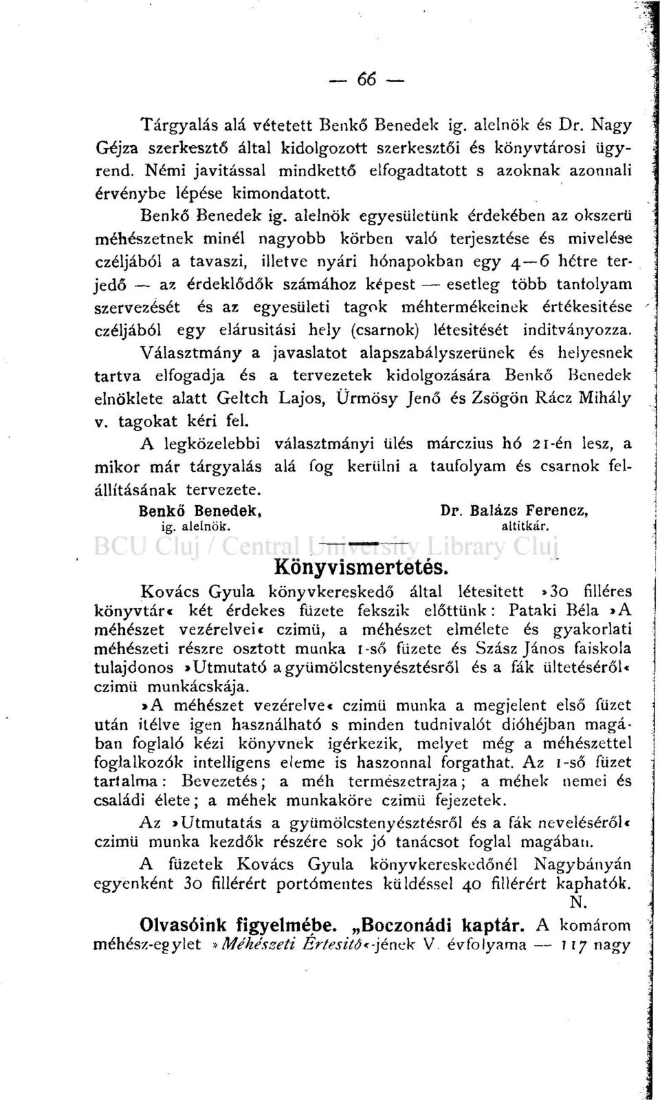 alelnök egyesületünk érdekében az okszerű méhészetnek minél nagyobb körben való terjesztése és mivelése czéljából a tavaszi, illetve nyári hónapokban egy 4 6 hétre terjedő az érdeklődők számához