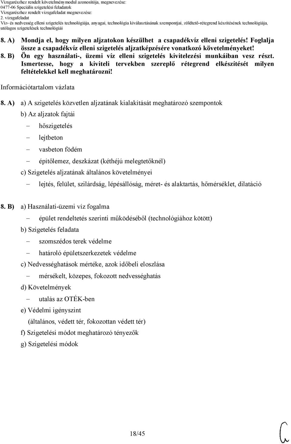 Ismertesse, hogy a kiviteli tervekben szereplő rétegrend elkészítését milyen feltételekkel kell meghatározni! Információtartalom vázlata 8.