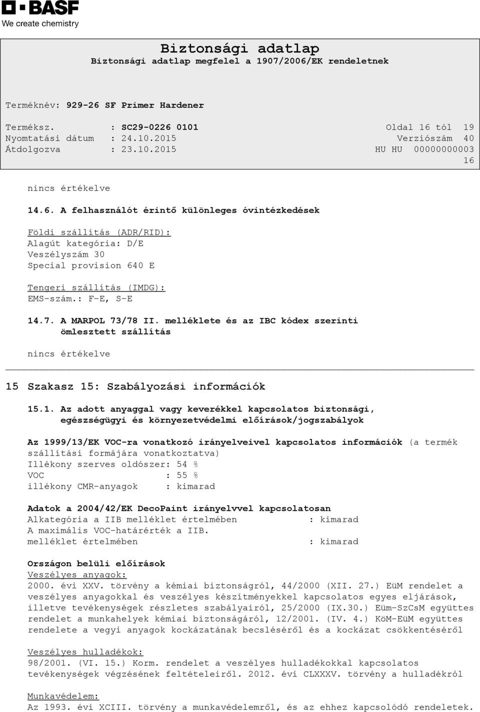 .7. A MARPOL 73/78 II. melléklete és az IBC kódex szerinti ömlesztett szállítás nincs értékelve 15