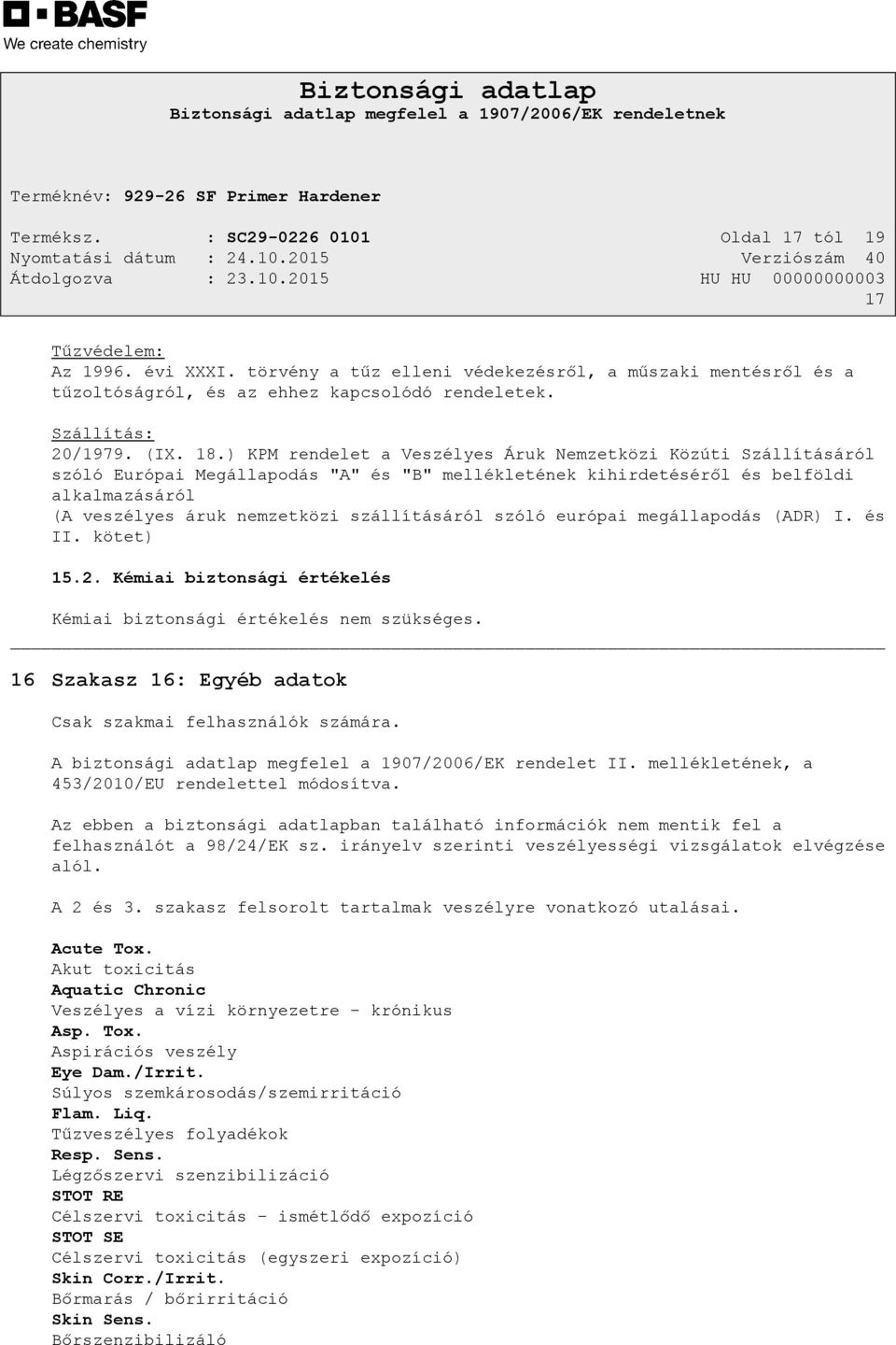 ) KPM rendelet a Veszélyes Áruk Nemzetközi Közúti Szállításáról szóló Európai Megállapodás "A" és "B" mellékletének kihirdetéséről és belföldi alkalmazásáról (A veszélyes áruk nemzetközi