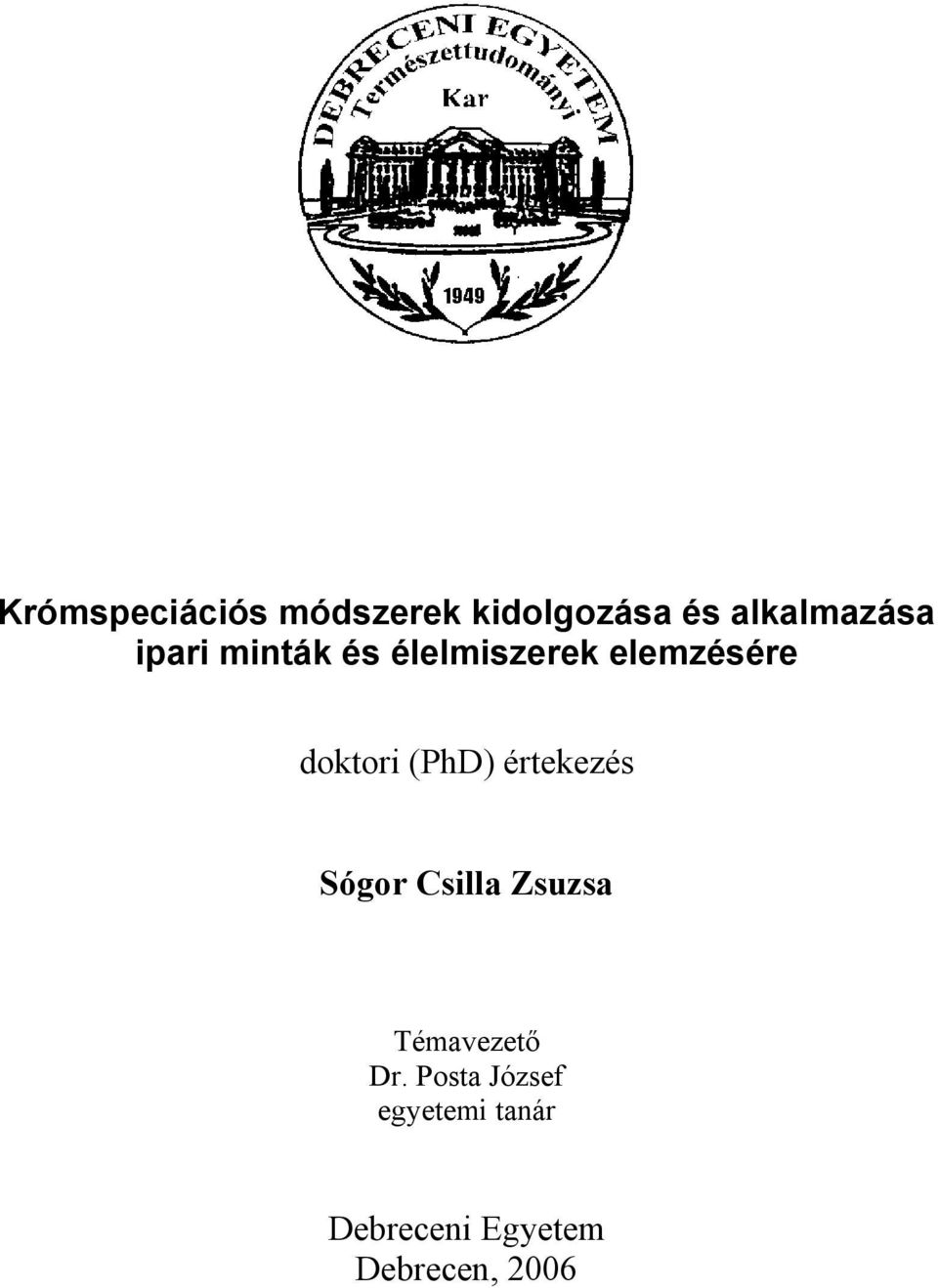 (PhD) értekezés Sógor Csilla Zsuzsa Témavezető Dr.