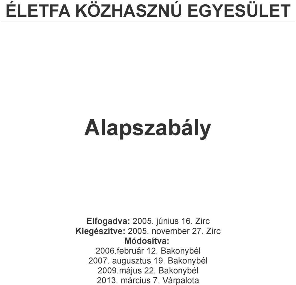 Zirc Módosítva: 2006.február 12. Bakonybél 2007.