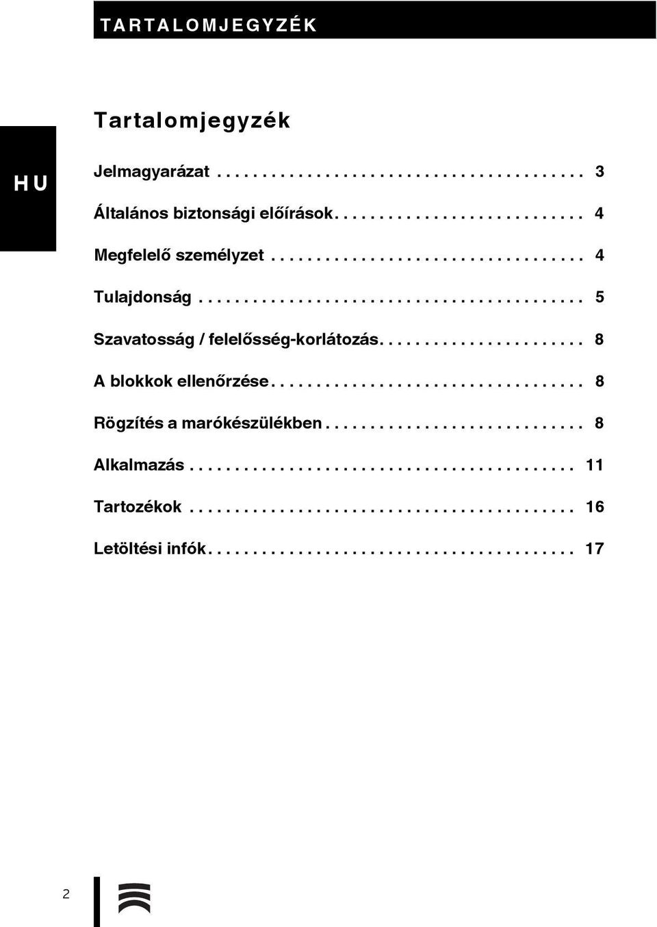 .................................. 8 Rögzítés a marókészülékben............................. 8 Alkalmazás........................................... 11 Tartozékok.