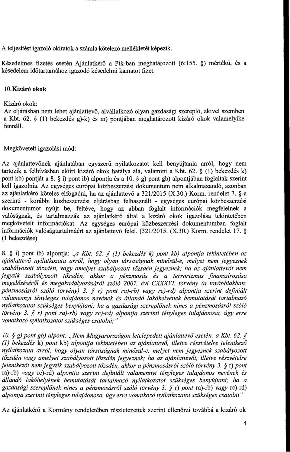 62. (l) bekezdés g)-k) és m) pontjában meghatározott kizáró okok valamelyike fennáll.