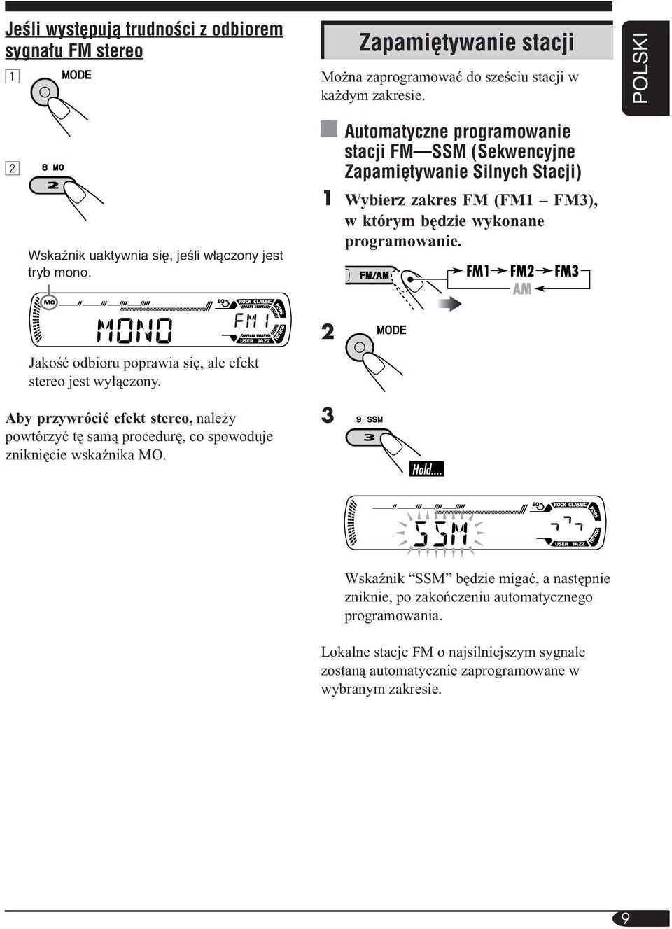 Automatyczne programowanie stacji FM SSM (Sekwencyjne Zapami tywanie Silnych Stacji) 1 Wybierz zakres FM (FM1 FM3), w którym będzie wykonane programowanie.