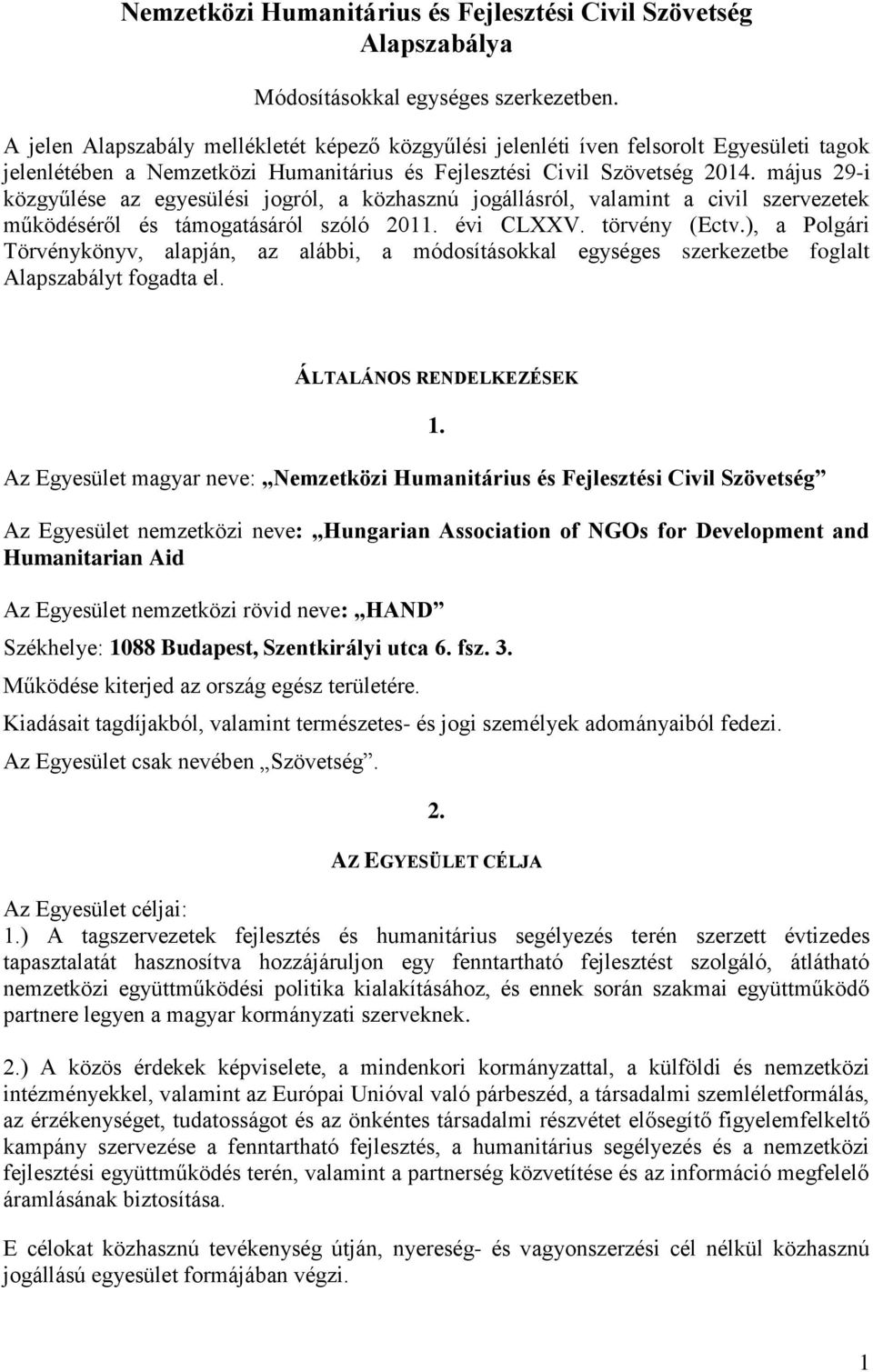 május 29-i közgyűlése az egyesülési jogról, a közhasznú jogállásról, valamint a civil szervezetek működéséről és támogatásáról szóló 2011. évi CLXXV. törvény (Ectv.