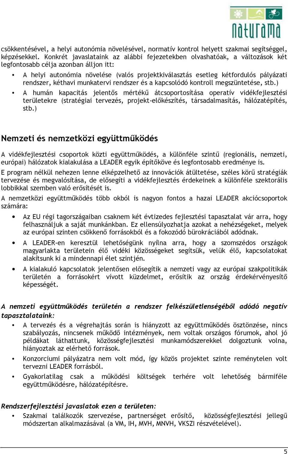 rendszer, kéthavi munkatervi rendszer és a kapcsolódó kontroll megszüntetése, stb.