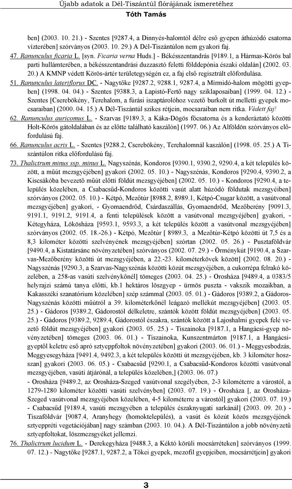 1, a Hármas-Körös bal parti hullámterében, a békésszentandrási duzzasztó feletti földdepónia északi oldalán] (2002. 03. 20.