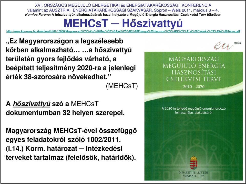 pdf Ez Magyarországon a legszélesebb körben alkalmazható a hıszivattyú területén gyors fejlıdés várható, a beépített teljesítmény 2020-ra a