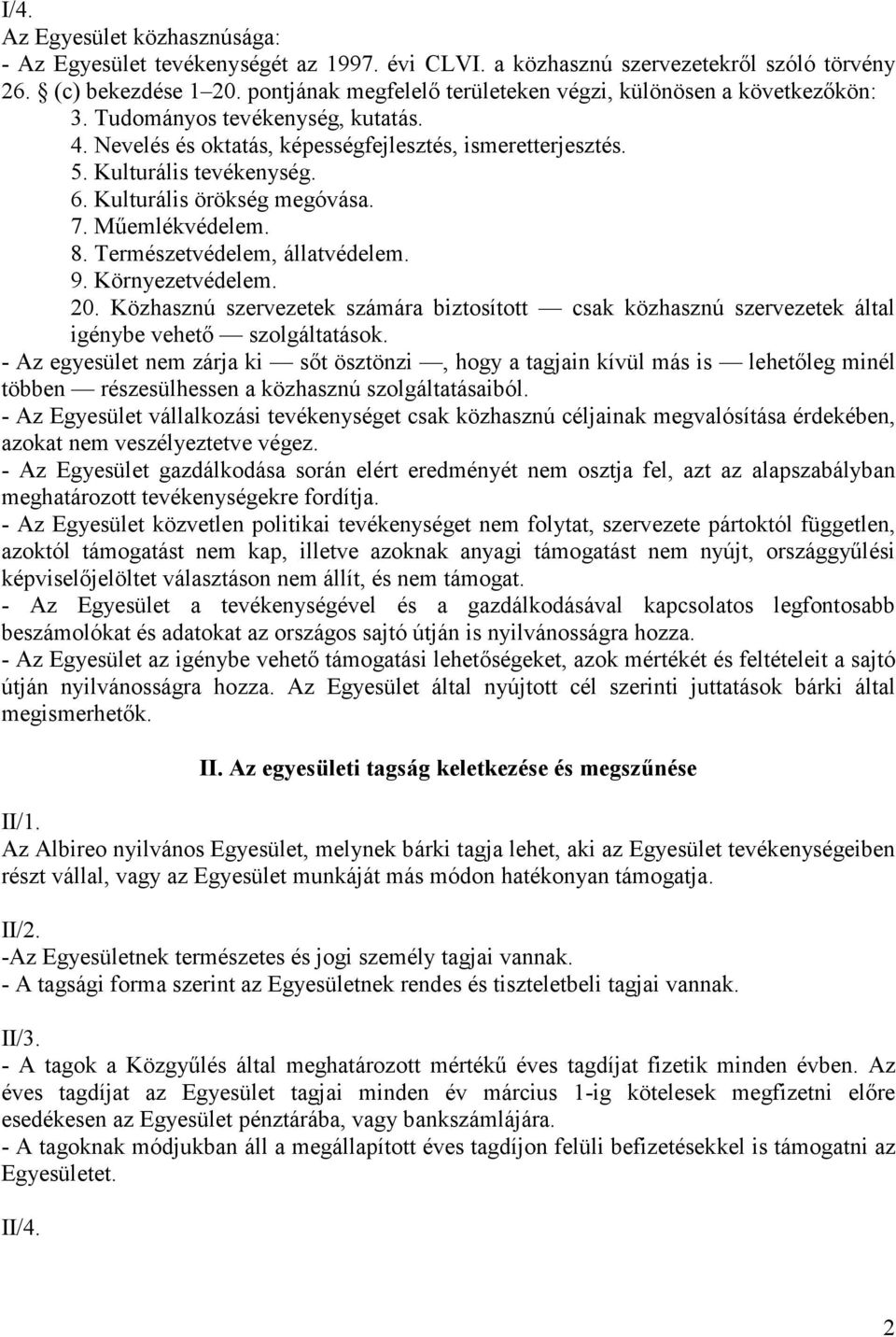 Kulturális örökség megóvása. 7. Műemlékvédelem. 8. Természetvédelem, állatvédelem. 9. Környezetvédelem. 20.