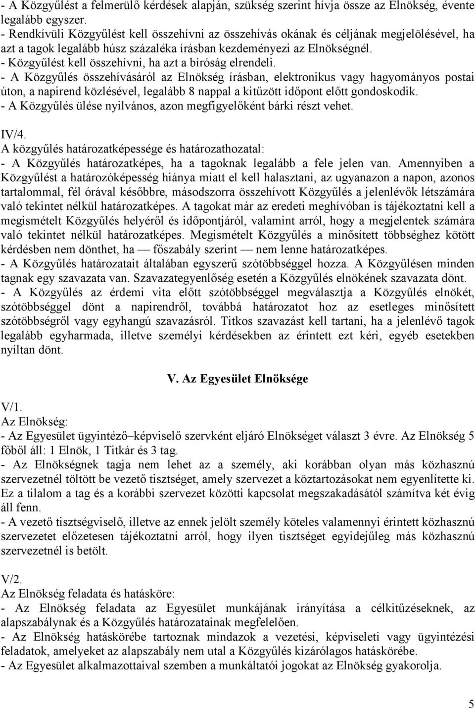 - Közgyűlést kell összehívni, ha azt a bíróság elrendeli.