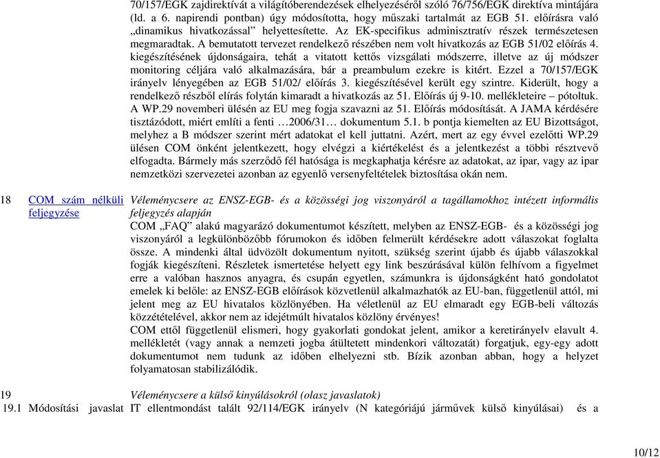 A bemutatott tervezet rendelkezı részében nem volt hivatkozás az EGB 51/02 elıírás 4.