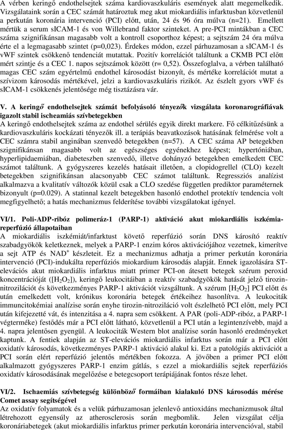 Emellett mértük a serum sicam-1 és von Willebrand faktor szinteket.