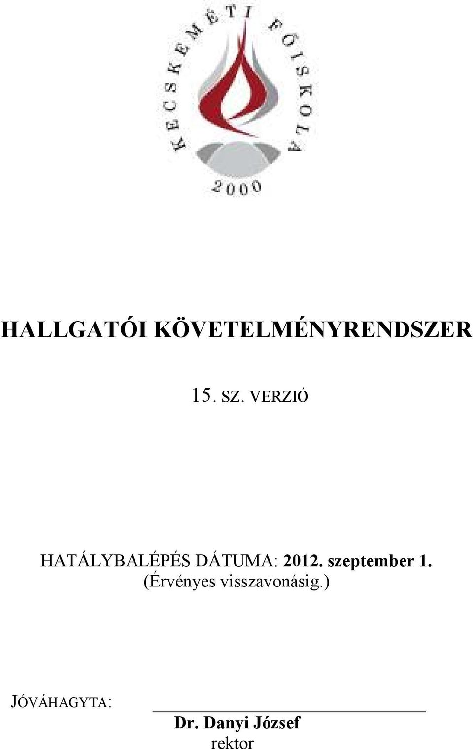 VERZIÓ HATÁLYBALÉPÉS DÁTUMA: