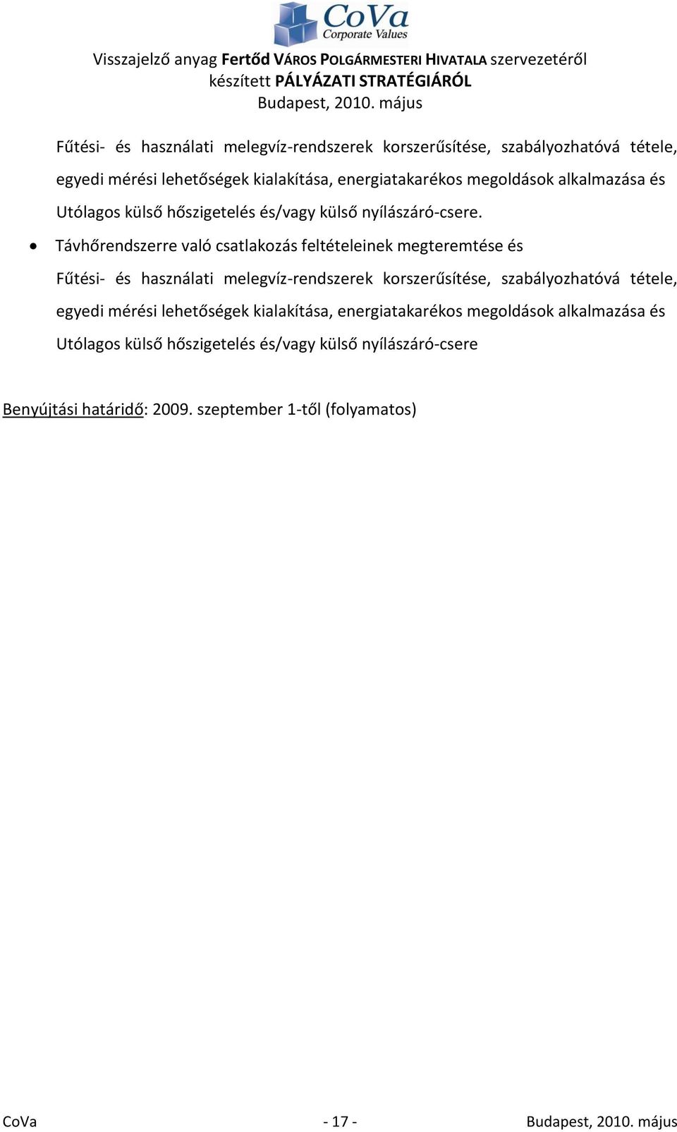 Távhőrendszerre való csatlakozás feltételeinek megteremtése és  megoldások alkalmazása és Utólagos külső hőszigetelés és/vagy külső