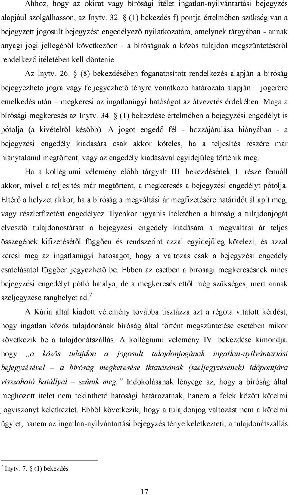 tulajdon megszüntetéséről rendelkező ítéletében kell döntenie. Az Inytv. 26.