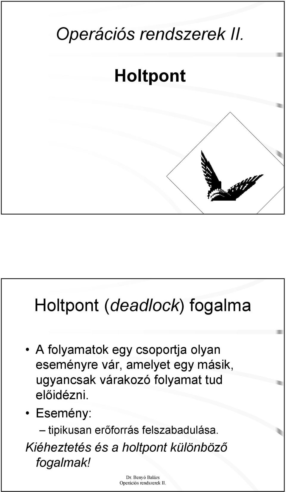 várakozó folyamat tud előidézni.