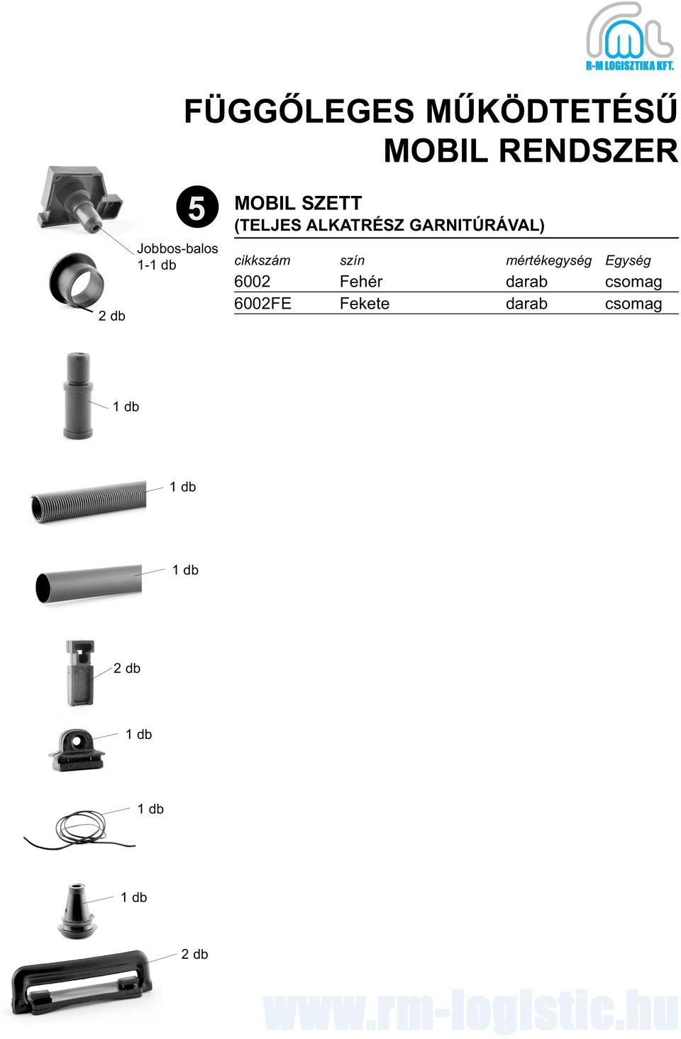 GARNITÚRÁVAL) 6002 Fehér darab csomag 6002FE