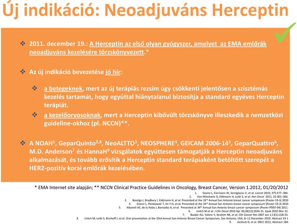 Herceptin terápiát. a kezelőorvosoknak, mert a Herceptin kibővült törzskönyve illeszkedik a nemzetközi guideline-okhoz (pl. NCCN)**.