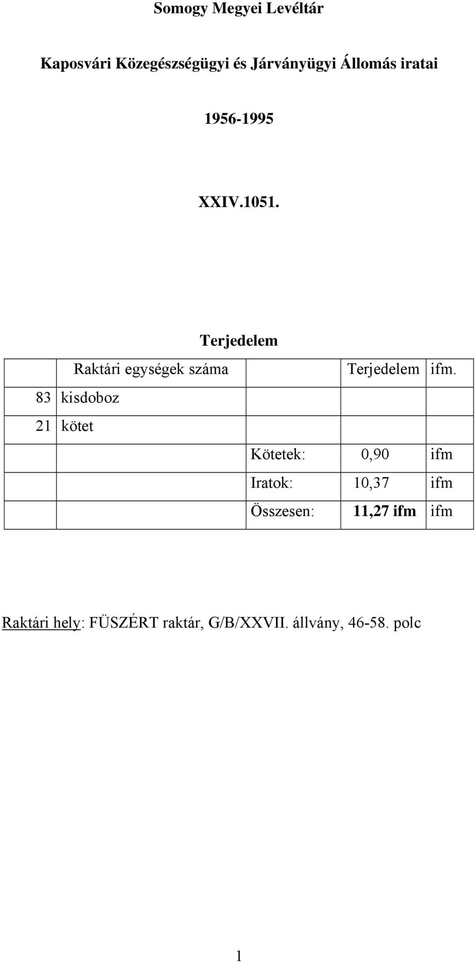 Terjedelem Raktári egységek száma Terjedelem ifm.