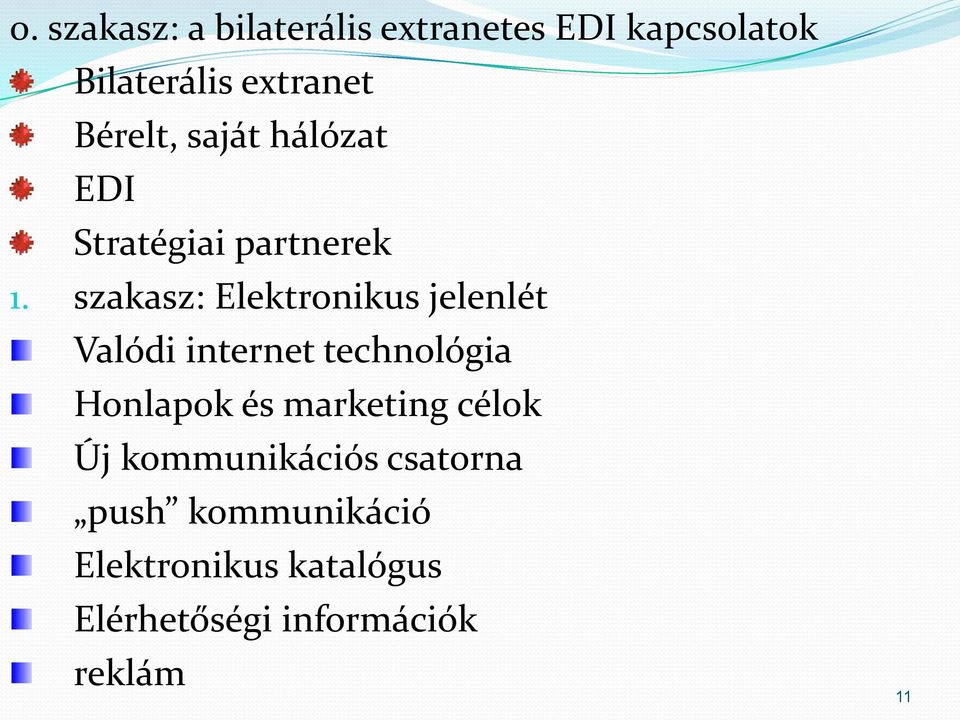 szakasz: Elektronikus jelenlét Valódi internet technológia Honlapok és