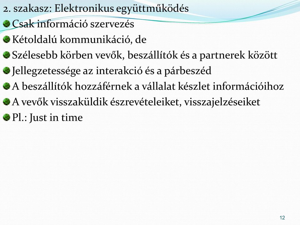 Jellegzetessége az interakció és a párbeszéd A beszállítók hozzáférnek a vállalat