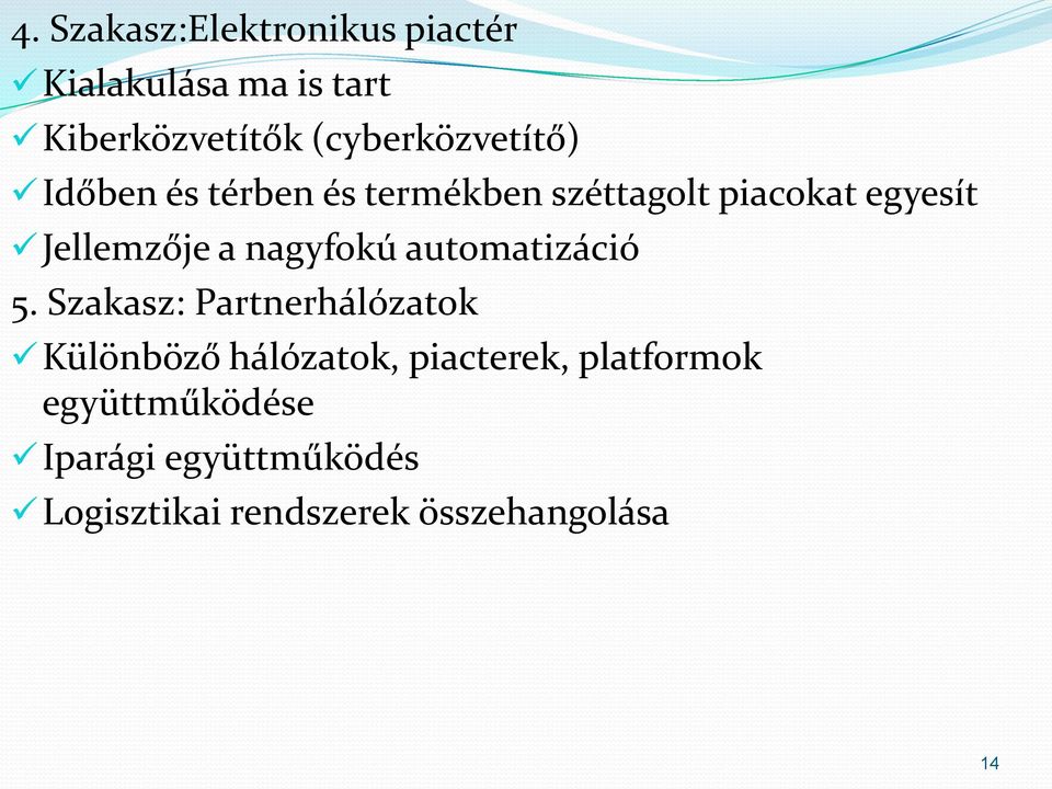 Jellemzője a nagyfokú automatizáció 5.