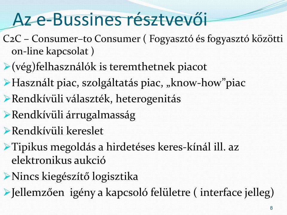 választék, heterogenitás Rendkívüli árrugalmasság Rendkívüli kereslet Tipikus megoldás a hirdetéses