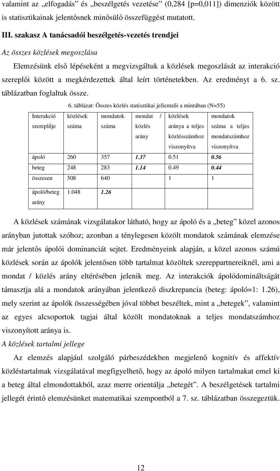 leírt történetekben. Az eredményt a 6.