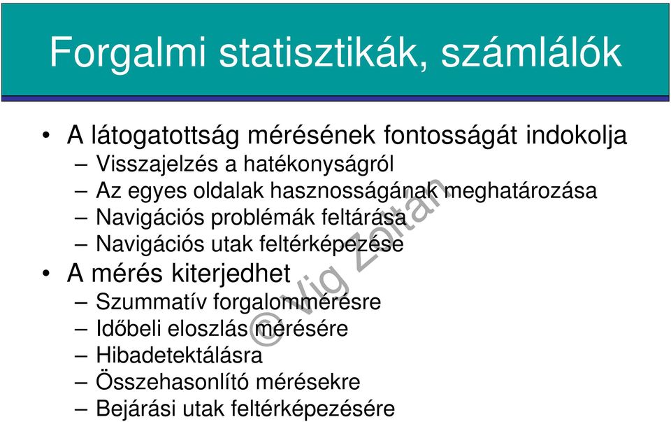 problémák feltárása Navigációs utak feltérképezése A mérés kiterjedhet Szummatív