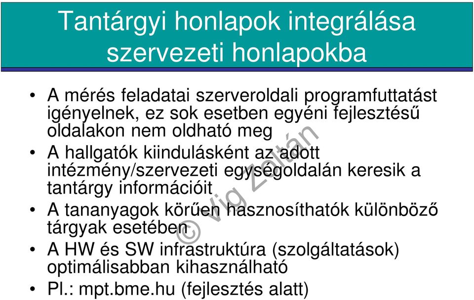 intézmény/szervezeti egységoldalán keresik a tantárgy információit A tananyagok körően hasznosíthatók