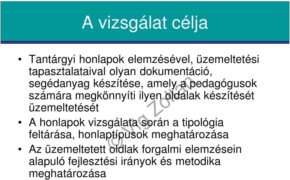 készítését üzemeltetését A honlapok vizsgálata során a tipológia feltárása, honlaptípusok