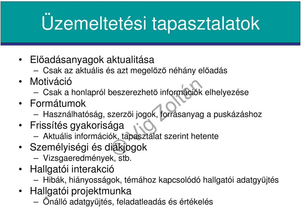 gyakorisága Aktuális információk, tapasztalat szerint hetente Személyiségi és diákjogok Vizsgaeredmények, stb.