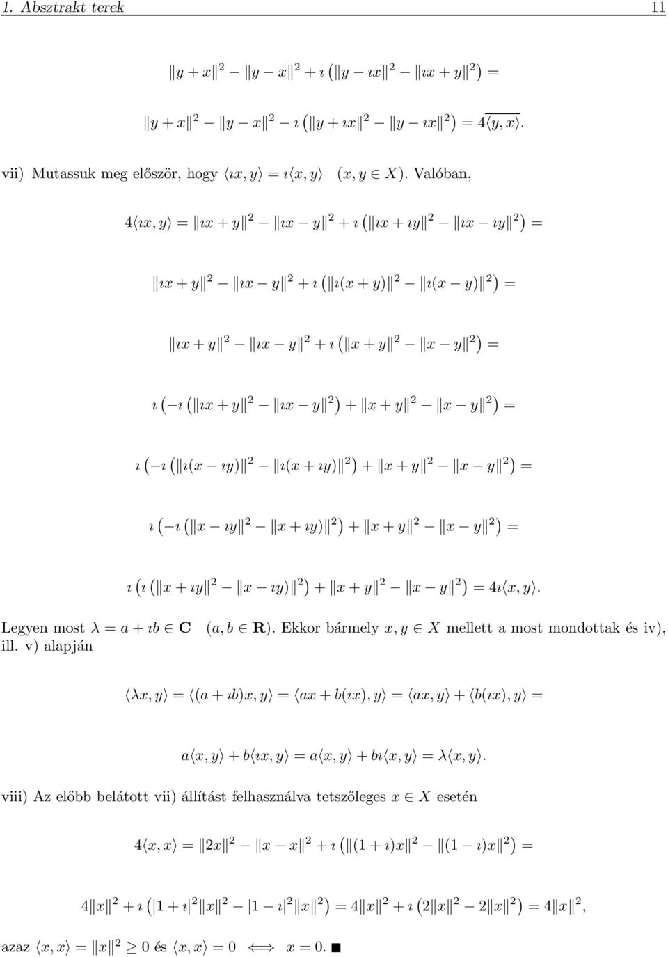 ı(x ıy) 2 ı(x + ıy) 2) + x + y 2 x y 2) = ı ( ı ( x ıy 2 x + ıy) 2) + x + y 2 x y 2) = ı ( ı ( x + ıy 2 x ıy) 2) + x + y 2 x y 2) = 4ı x, y. Legyen most λ = a + ıb C (a, b R).