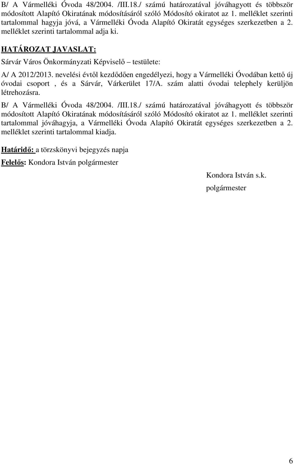 HATÁROZAT JAVASLAT: Sárvár Város Önkormányzati Képviselő testülete: A/ A 2012/2013.