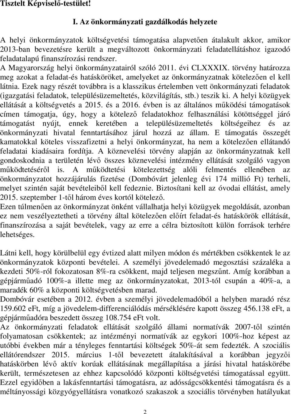 igazodó feladatalapú finanszírozási rendszer. A Magyarország helyi önkormányzatairól szóló 2011. évi CLXXXIX.