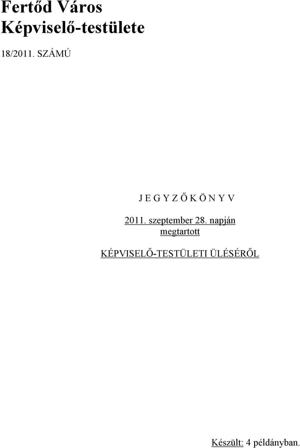 SZÁMÚ J E G Y Z Ő K Ö N Y V 2011.