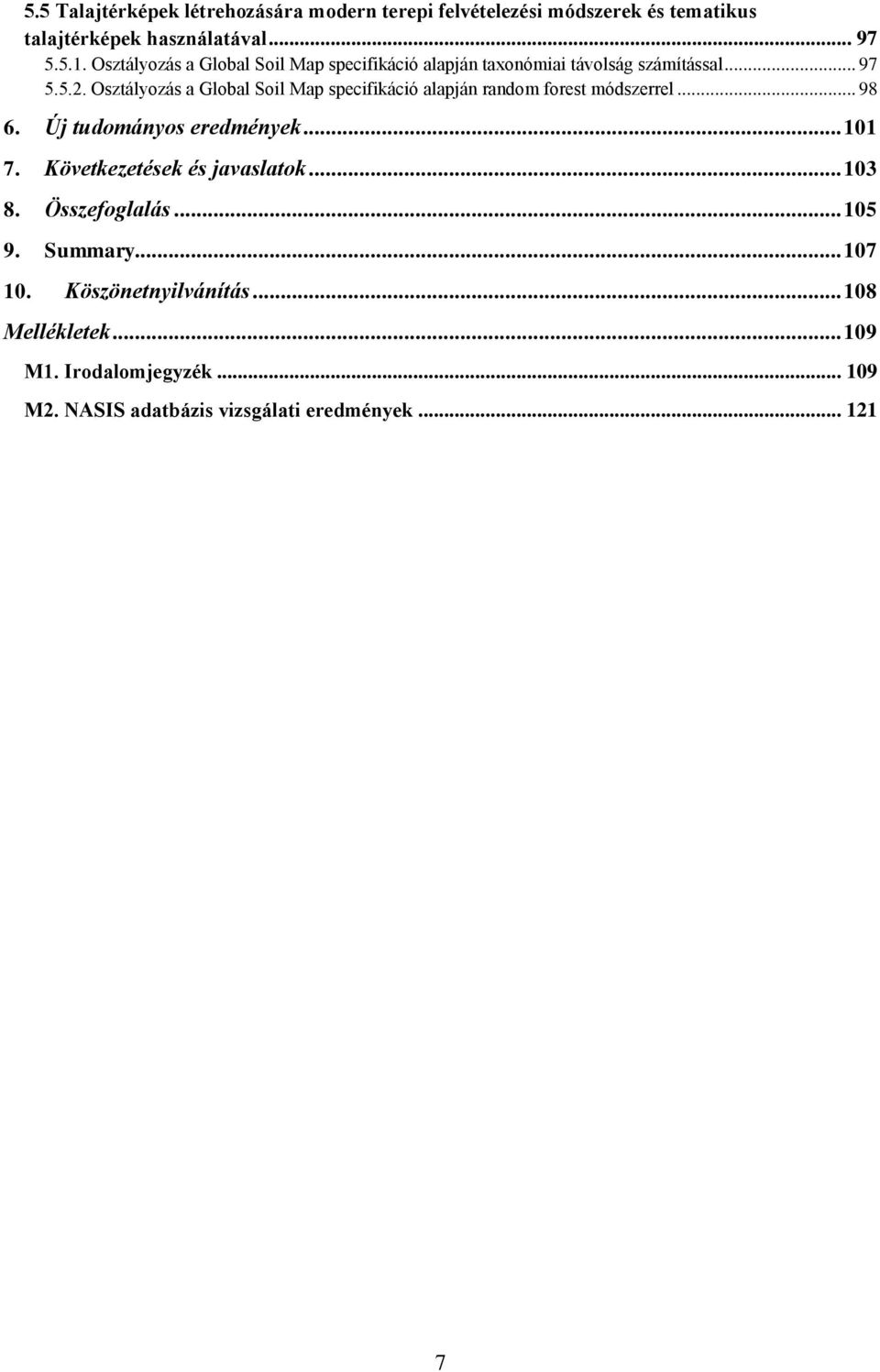 Osztályozás a Global Soil Map specifikáció alapján random forest módszerrel... 98 6. Új tudományos eredmények... 101 7.