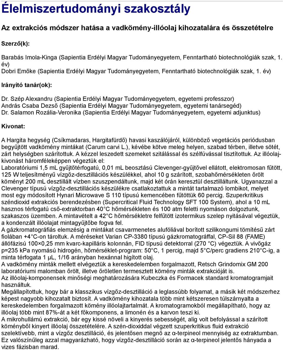 Szép Alexandru (Sapientia Erdélyi Magyar Tudományegyetem, egyetemi professzor) András Csaba Dezső (Sapientia Erdélyi Magyar Tudományegyetem, egyetemi tanársegéd) Dr.