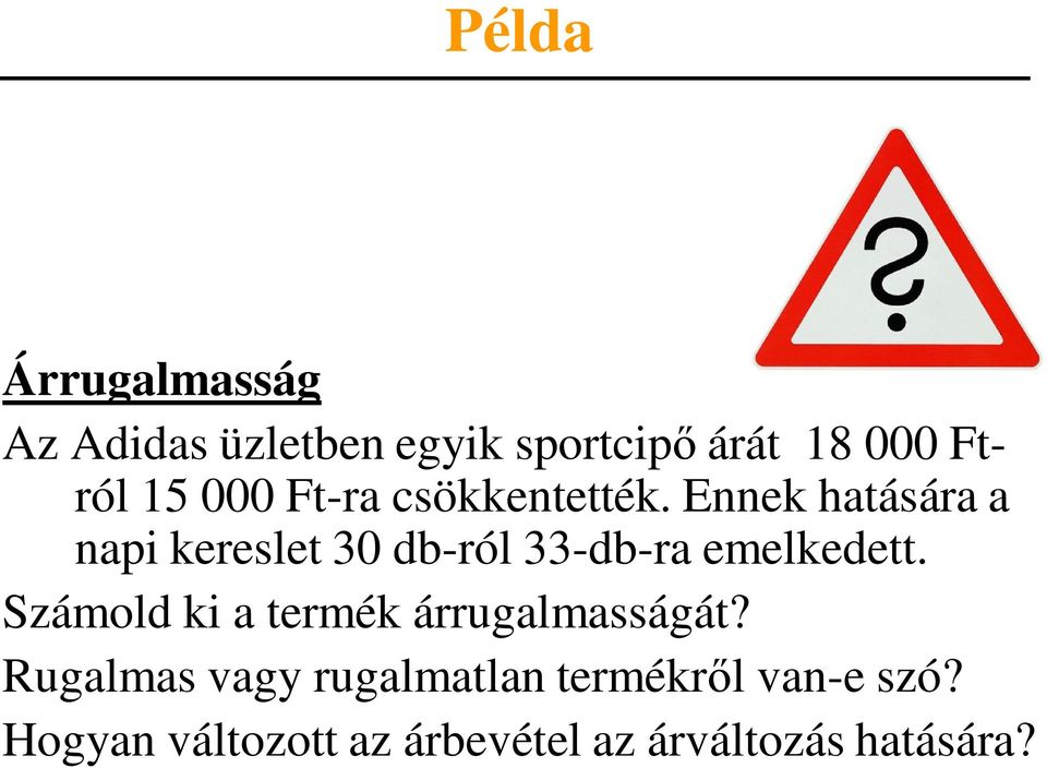 Ennek hatására a napi kereslet 30 db-ról 33-db-ra emelkedett.