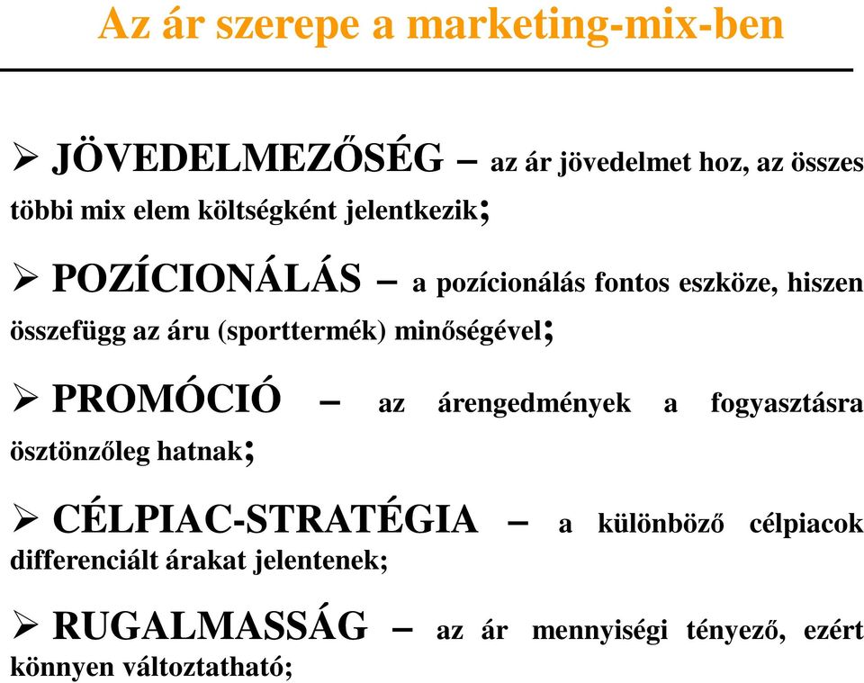 (sporttermék) minőségével; PROMÓCIÓ az árengedmények a fogyasztásra ösztönzőleg hatnak;